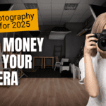 Top Photography Trends for 2025: Earn Money with Your Camera